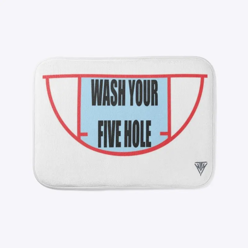 WASH YOUR FIVE HOLE!